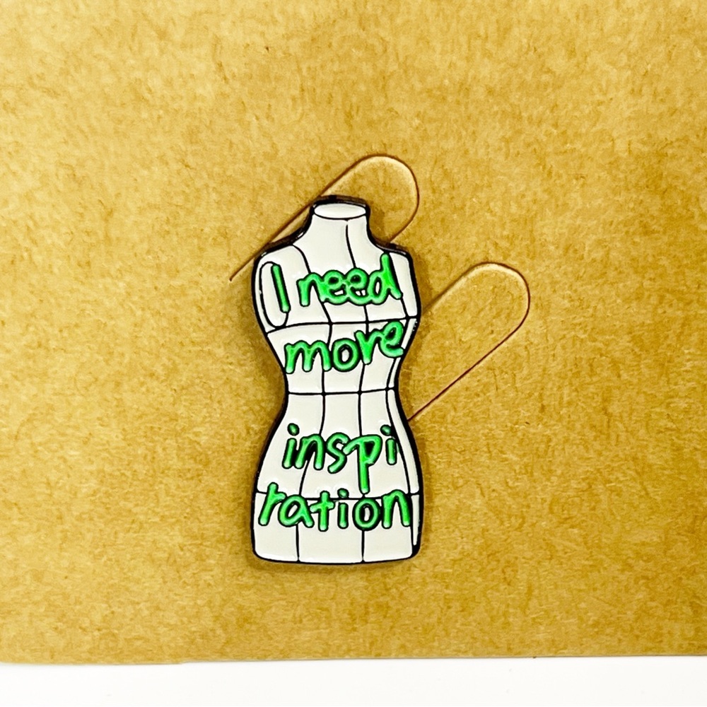 I Need More Inspiration Enamel Pin